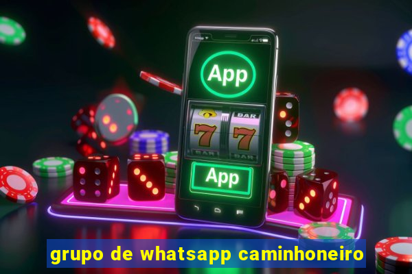 grupo de whatsapp caminhoneiro